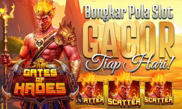 Gates of Hades Pecahan nya Gede Boss Bongkar Pola Slot Gacor Setiap Hari di tahun 2025